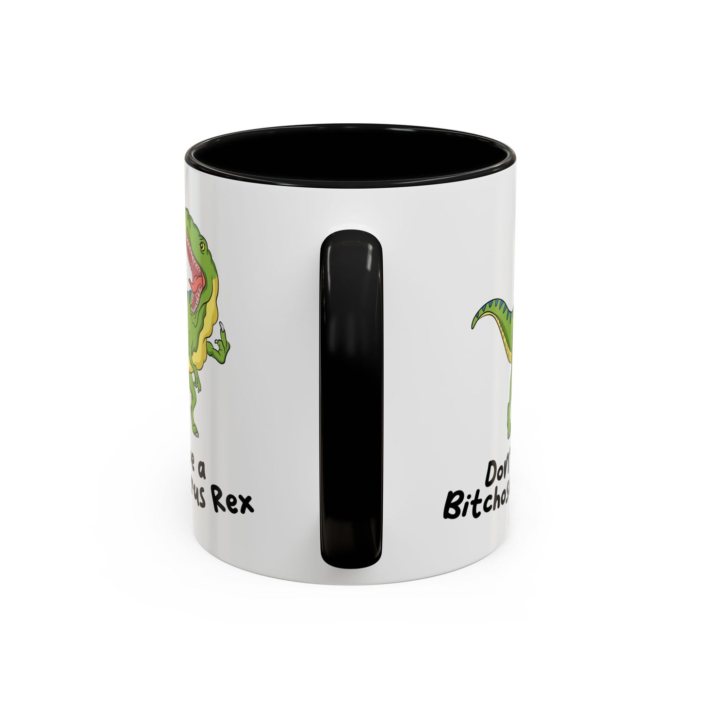 Adult Mug - Don't Be A Bitchasaurus Rex