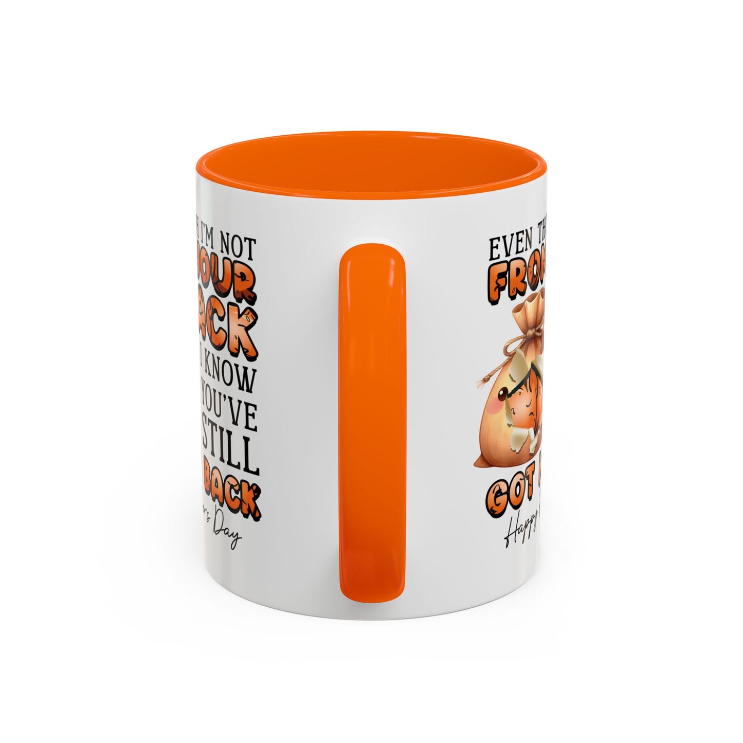Father's Day Mug - Even Though I'm Not