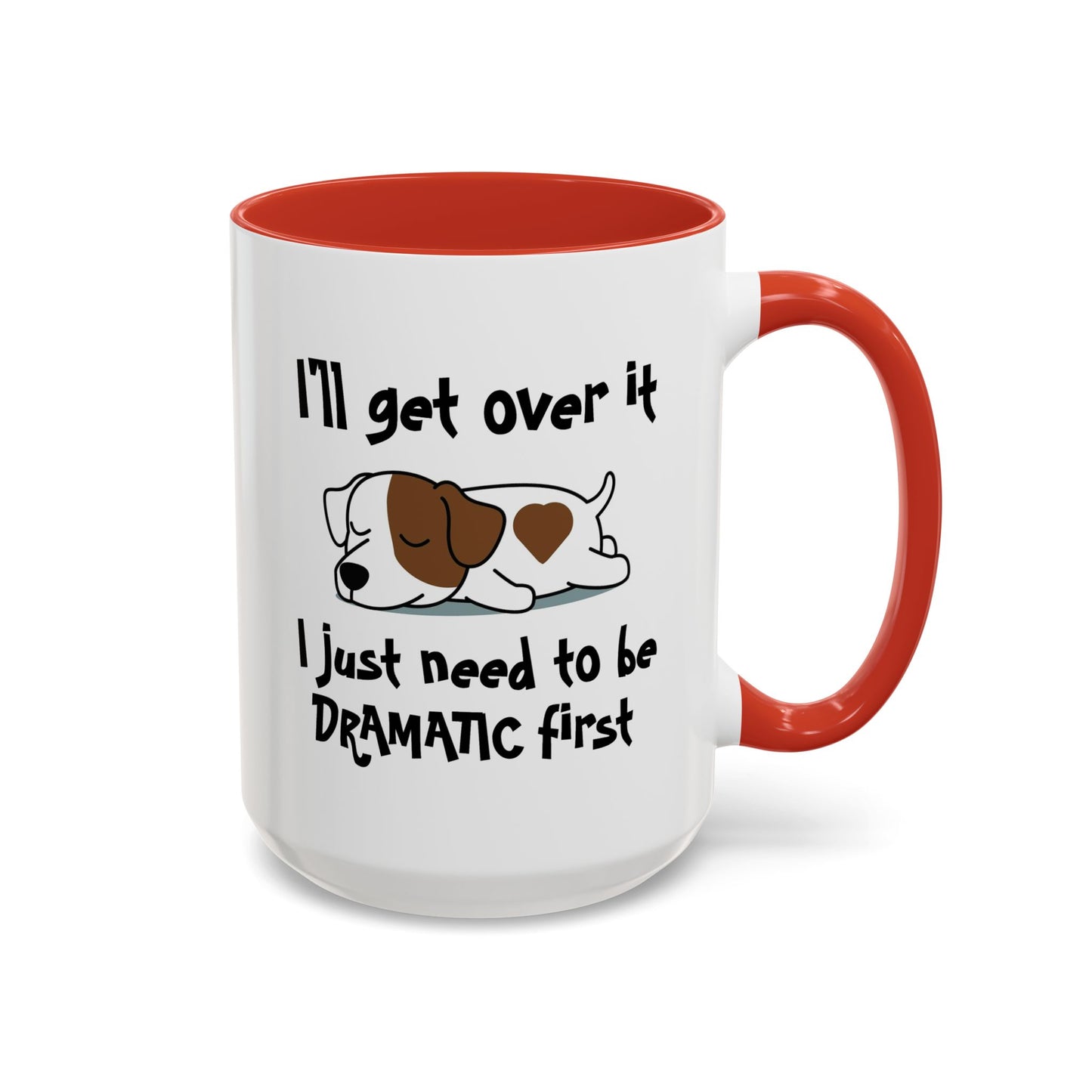 Humor Mug - I'll Get Over It Dog