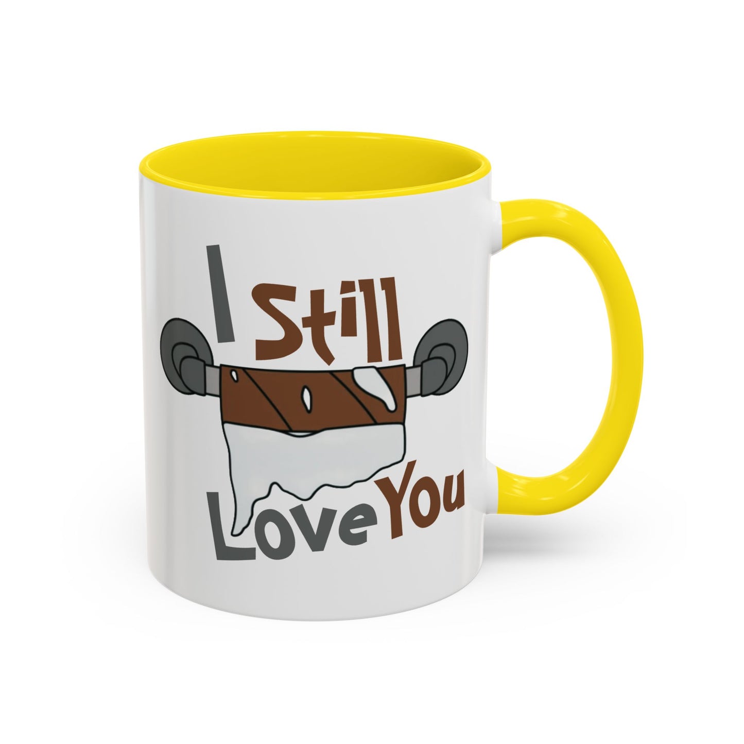 Humor Mug - I Still Love You