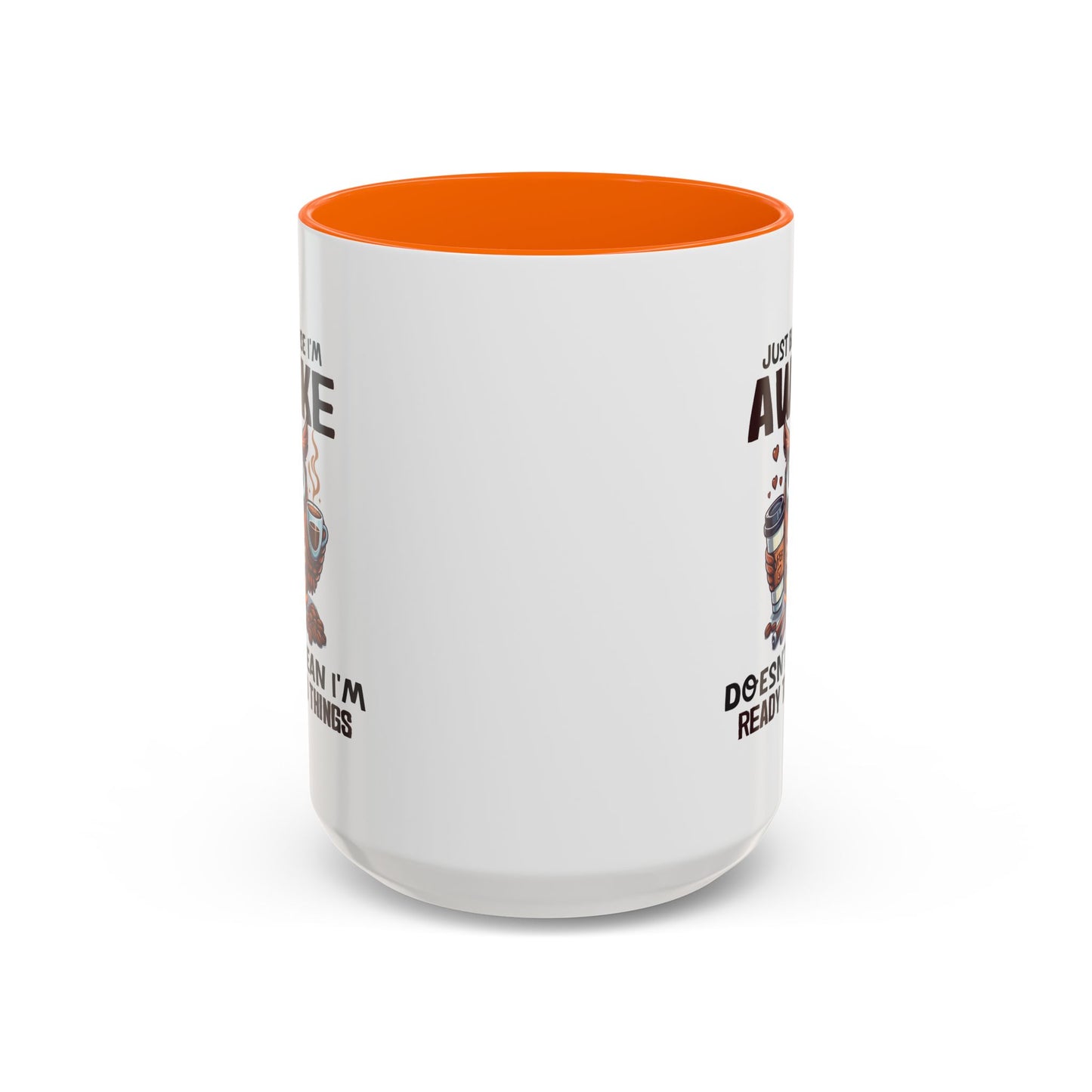 Humor Mug - Just Because I'm Awake