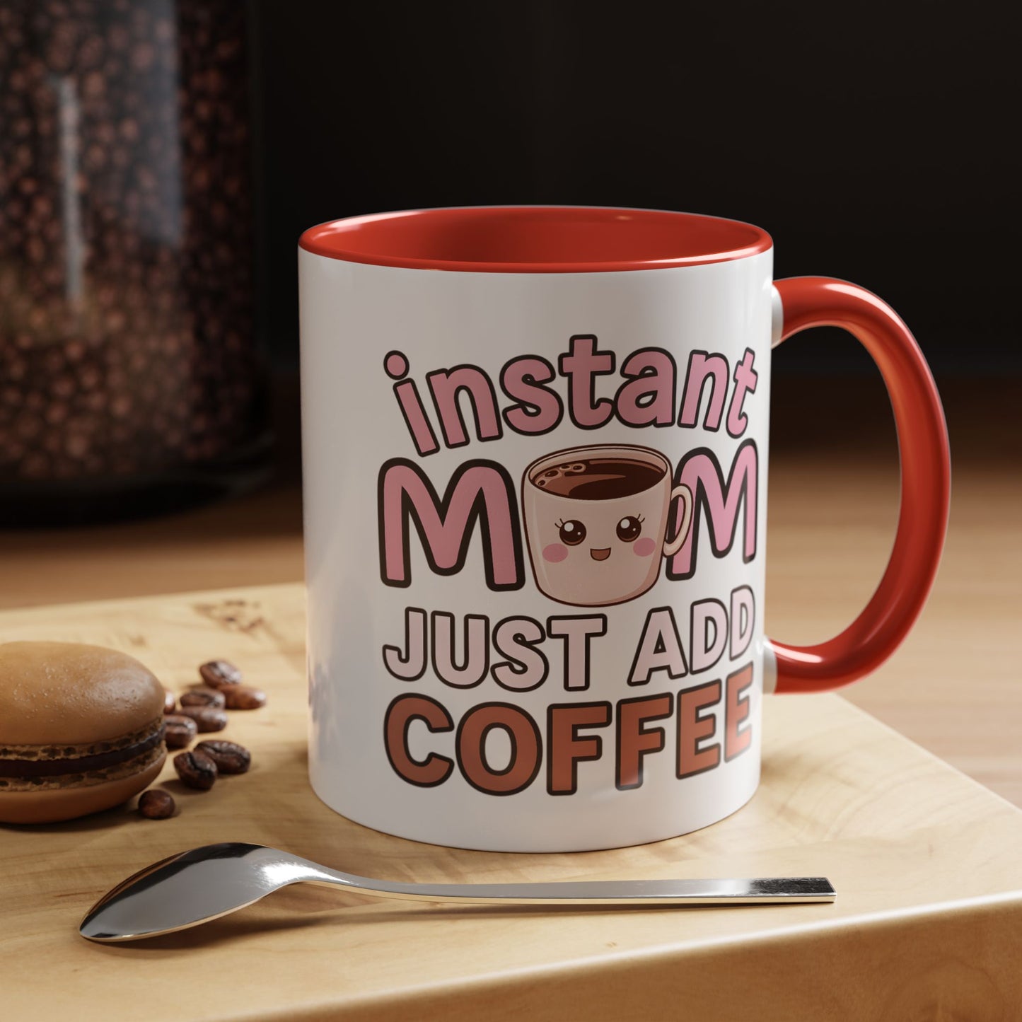 Humor Mug - Instant Mom Just Add Coffee