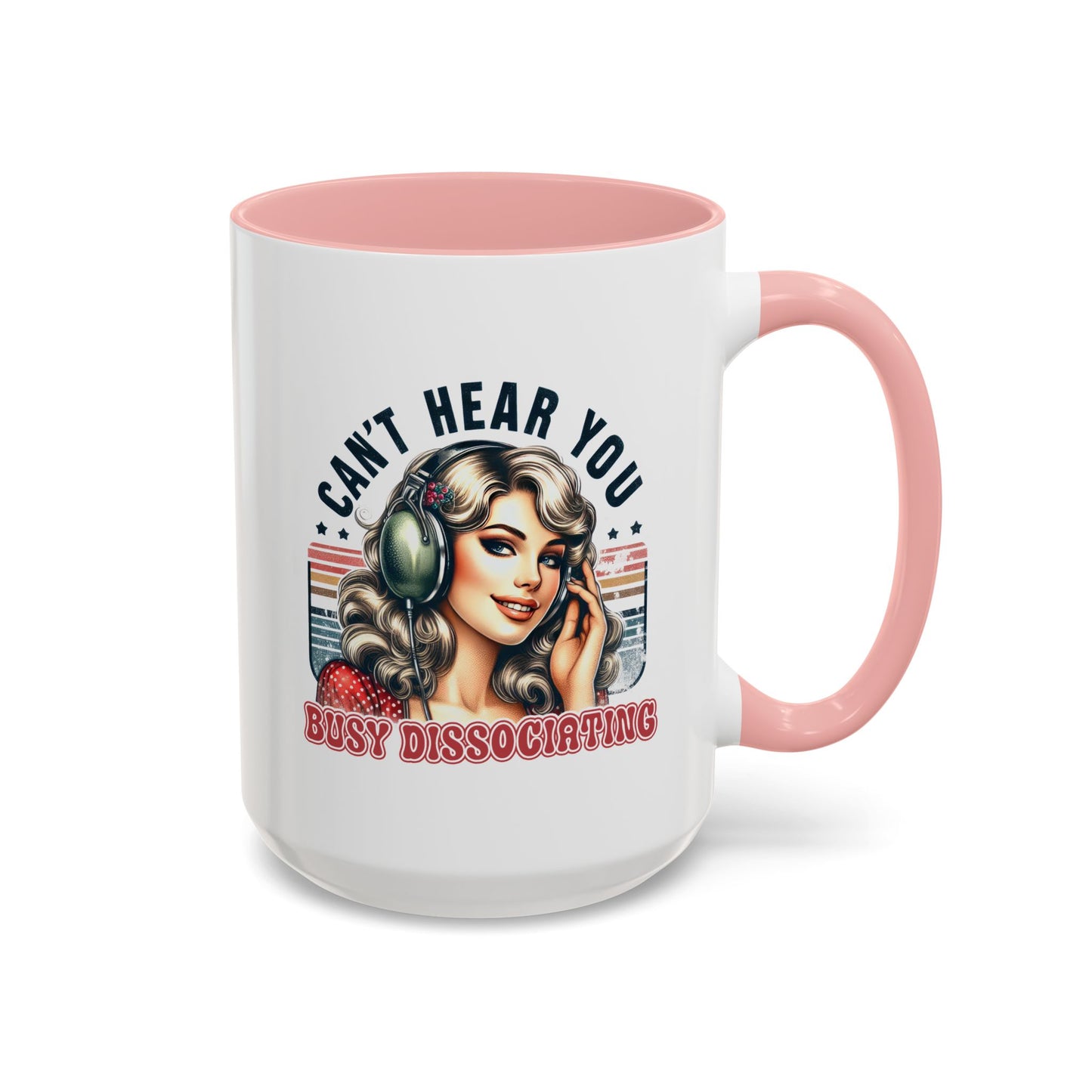 Humor Mug - Can't Hear You Busy Dissociating