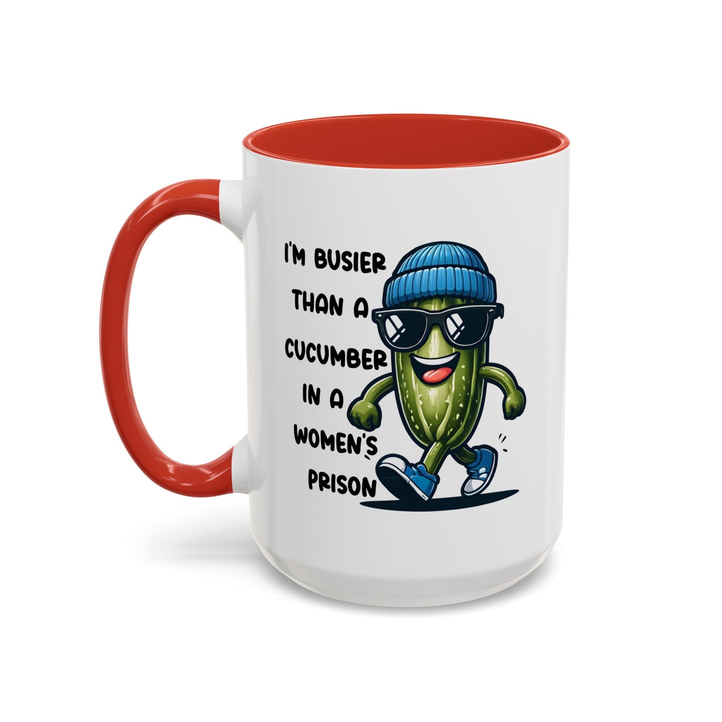 Adult Mug - I'm Busier Than a Cucumber In a Women's Prison