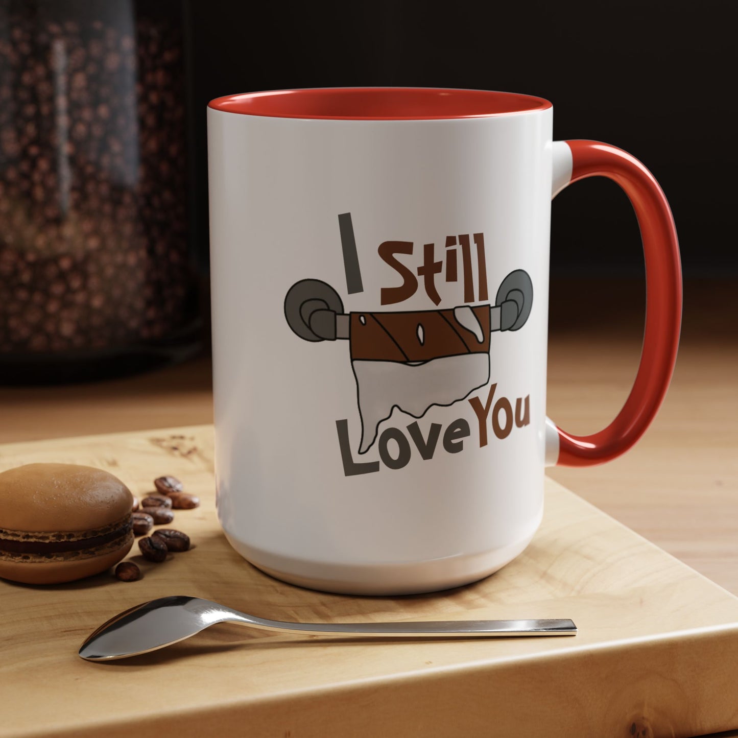 Humor Mug - I Still Love You