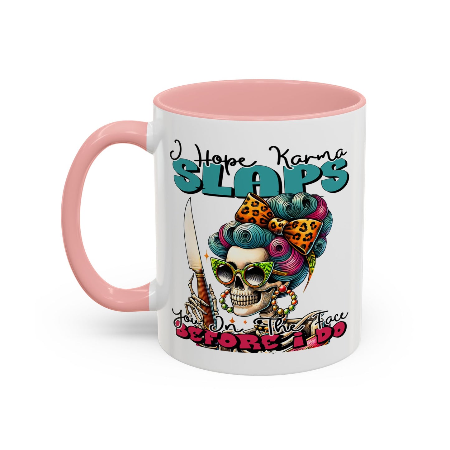 Humor Mug - I Hope Karma Slaps You in the Face