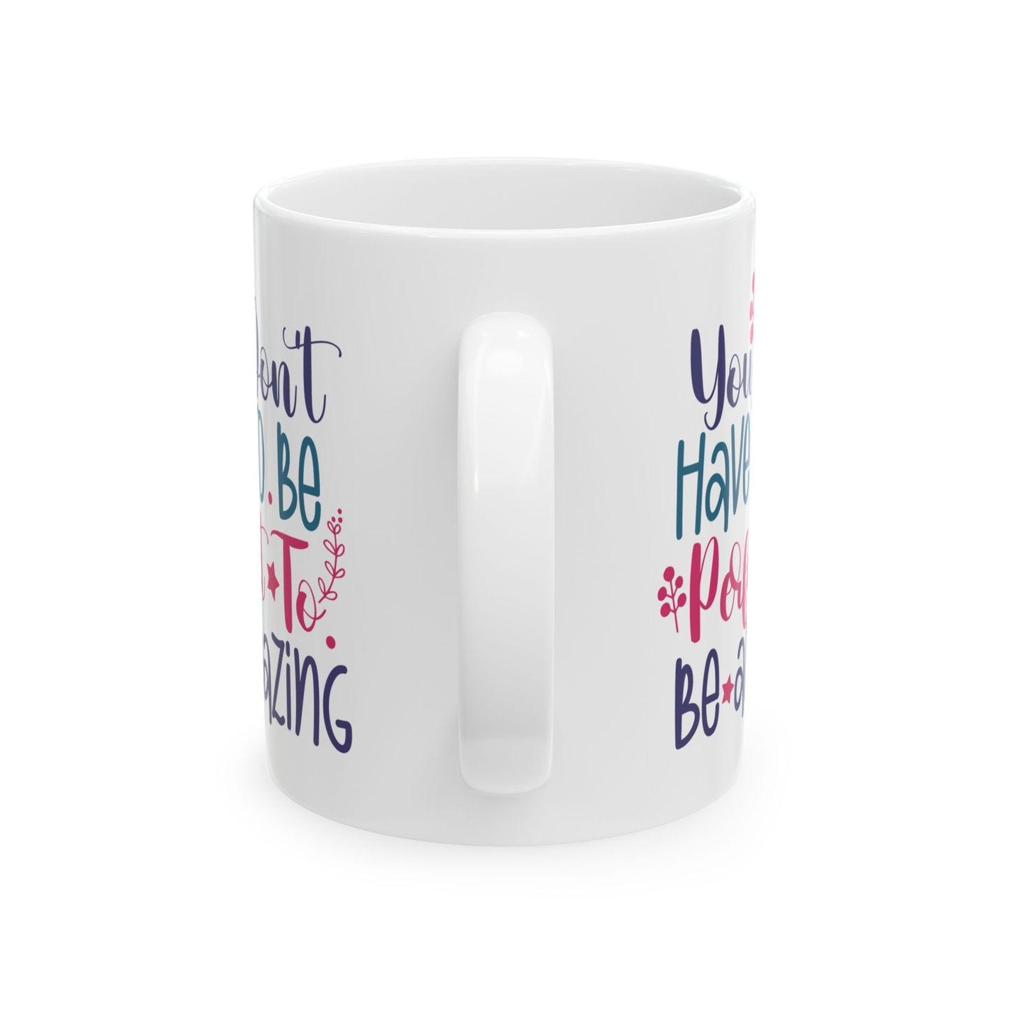 Motivation Mug - You Don't Have To Be Perfect To Be Amazing 2