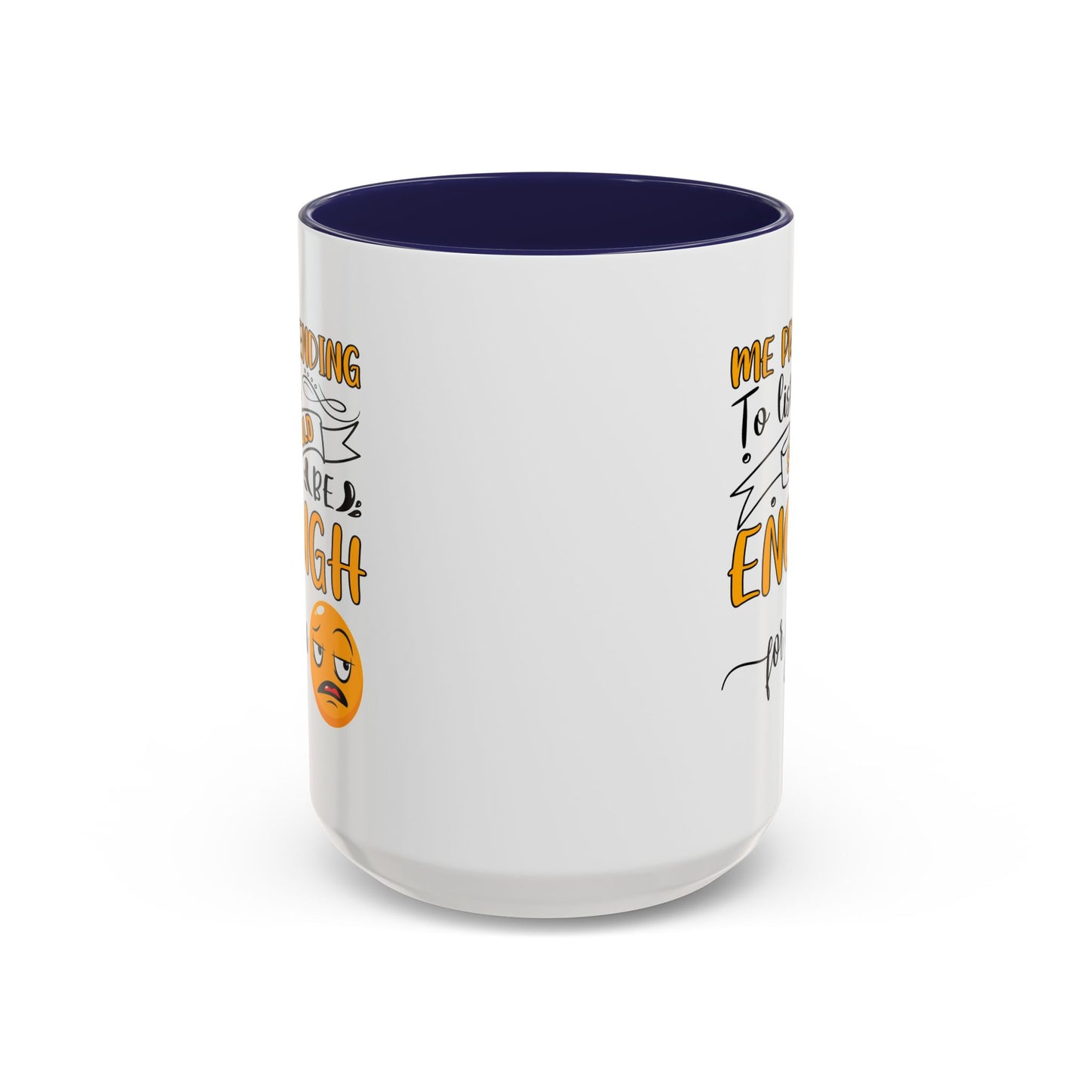 Humor Mug - Me Pretending to Listen Should Be Enough For You