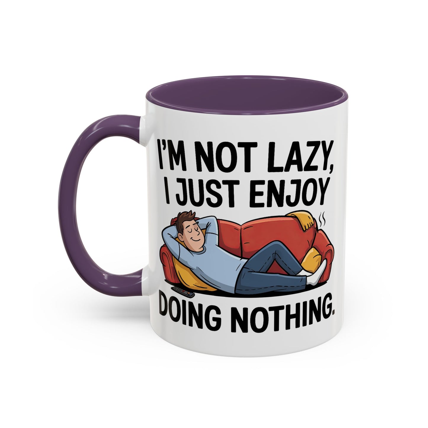 Humor Mug - I'm Not Lazy I Just Enjoy Doing Nothing