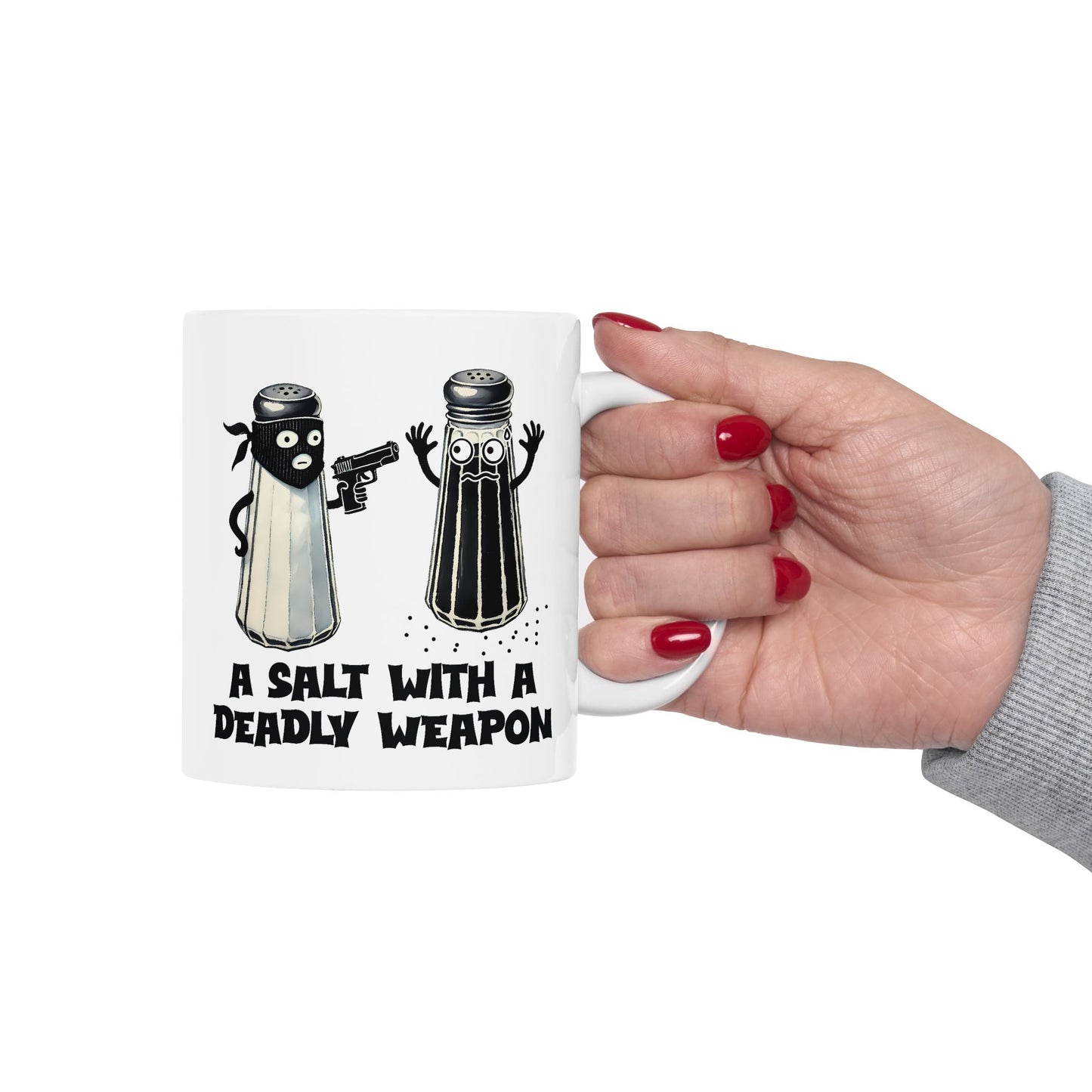 Humor Mug - A Salt With A Deadly Weapon