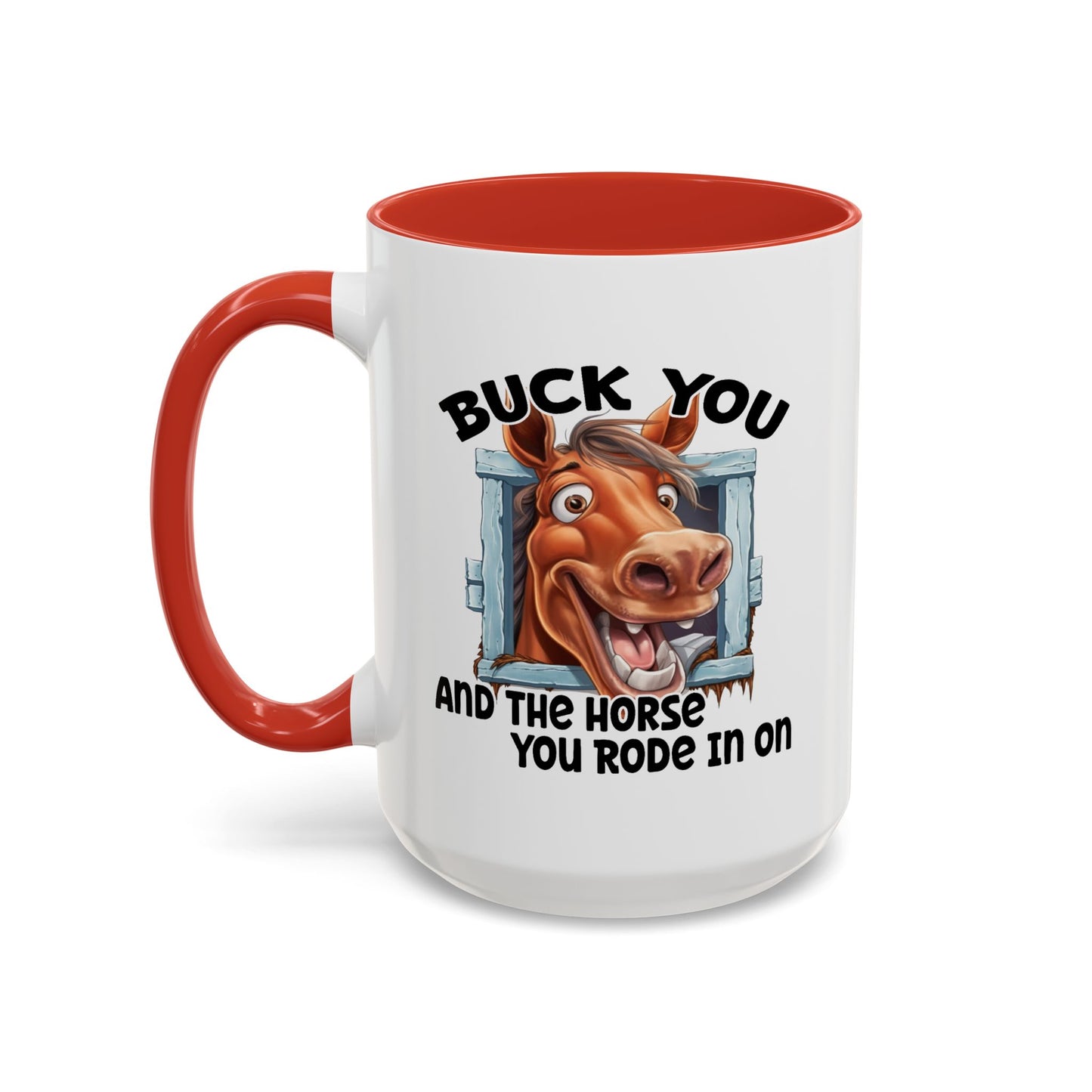Humor Mug - Buck You and The Horse
