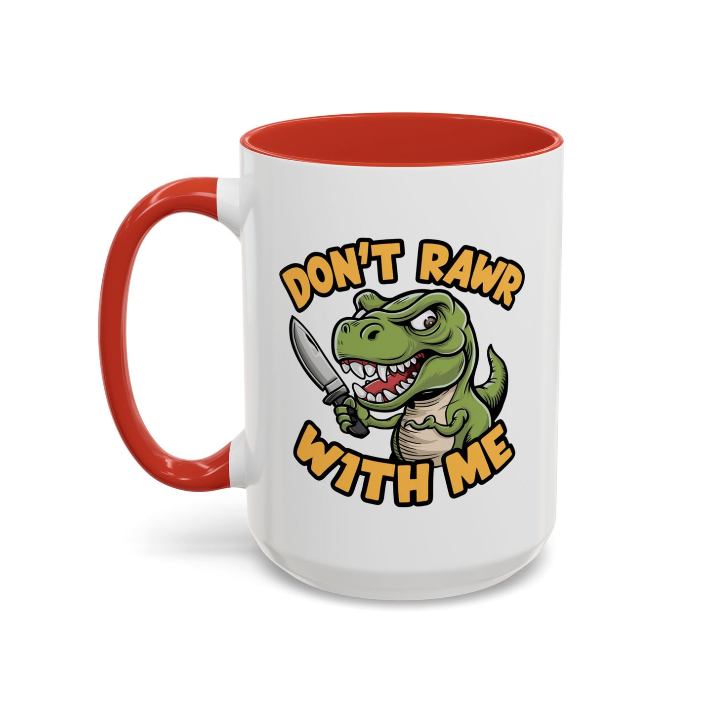 Humor Mug - Don't Rawr With Me
