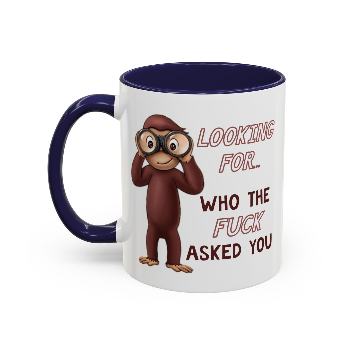 Adult Mug - Looking For Who The Fuck Asked You