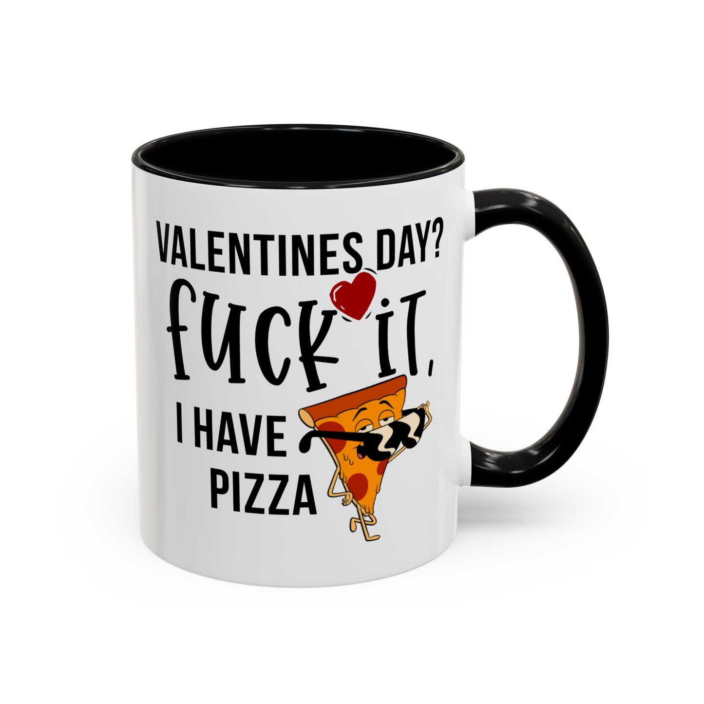 Adult Mug - Valentines Day Fuck It I Have Pizza