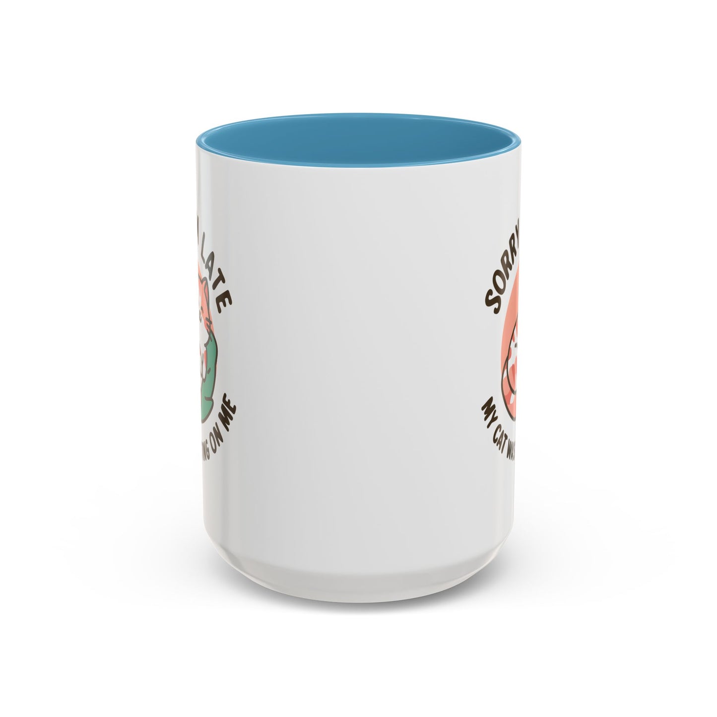 Humor Mug - Sorry I'm Late My Cat Was Sitting on Me