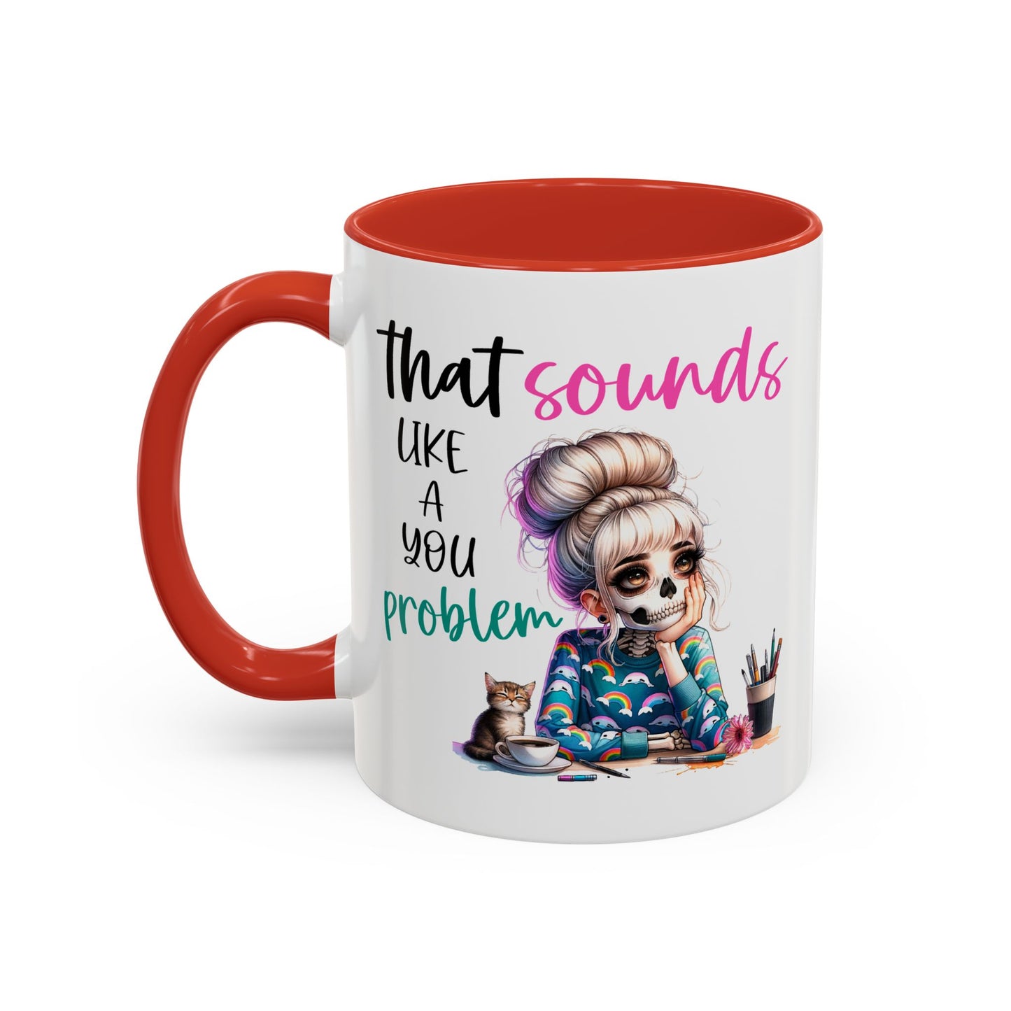 Humor Mug - Sounds Like a You Problem