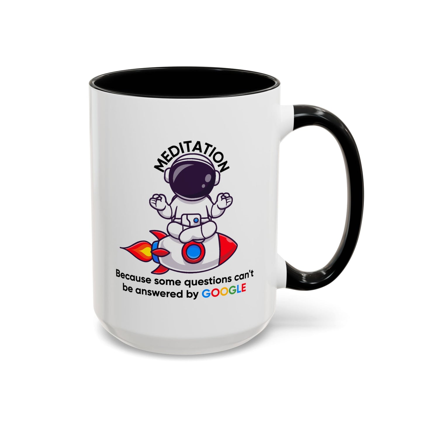 Humor Mug - Meditation Because Some Questions Can't Be Answered By Google
