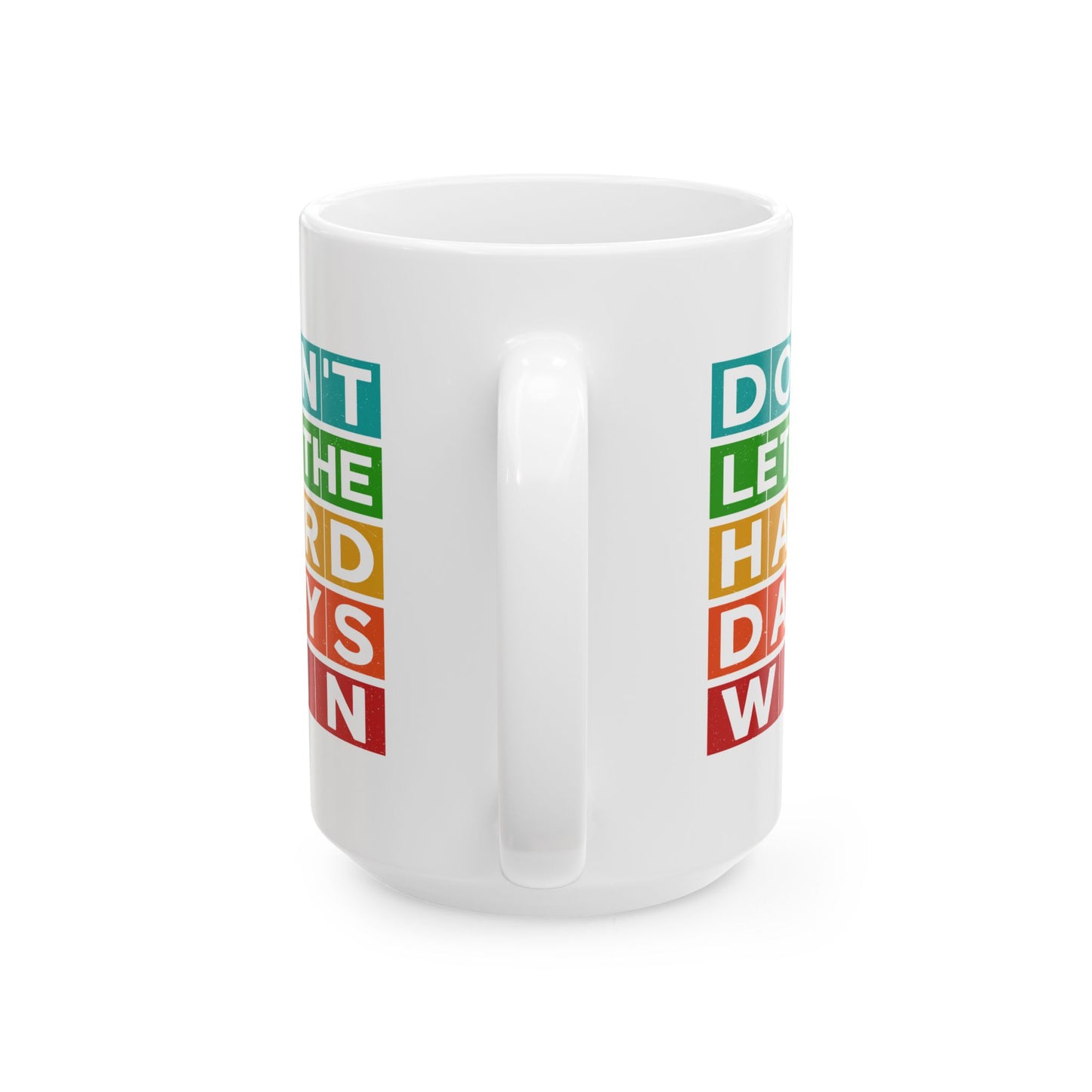 Motivation Mug - Don't Let The Hard Days Win