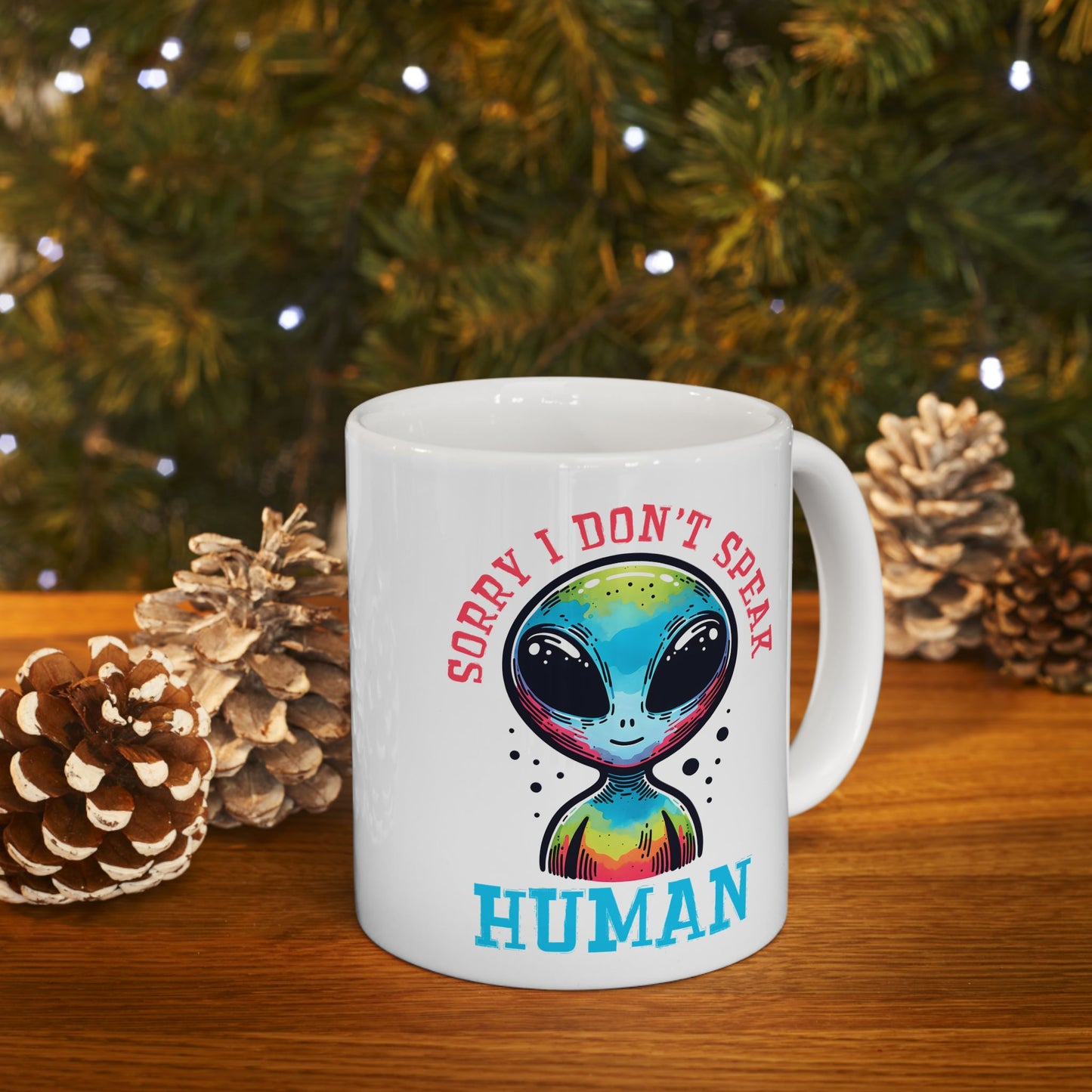 Alien Mug - Sorry I Don't Speak Human
