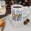 Motivation Mug - Be Your Own Hero