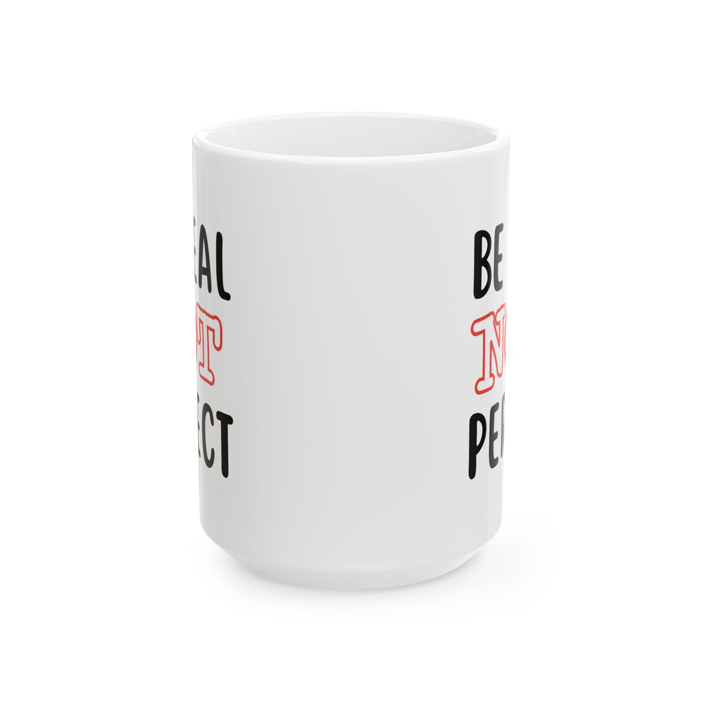 Motivation Mug - Be Real Not Perfect