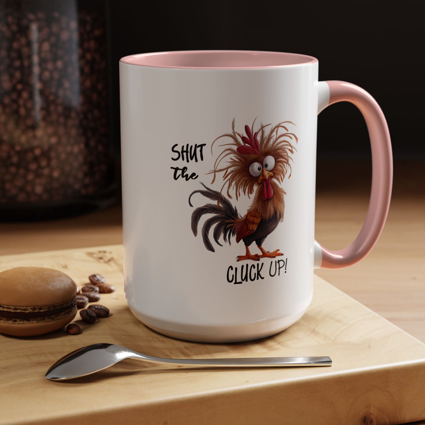 Humor Mug - Shut The Cluck Up