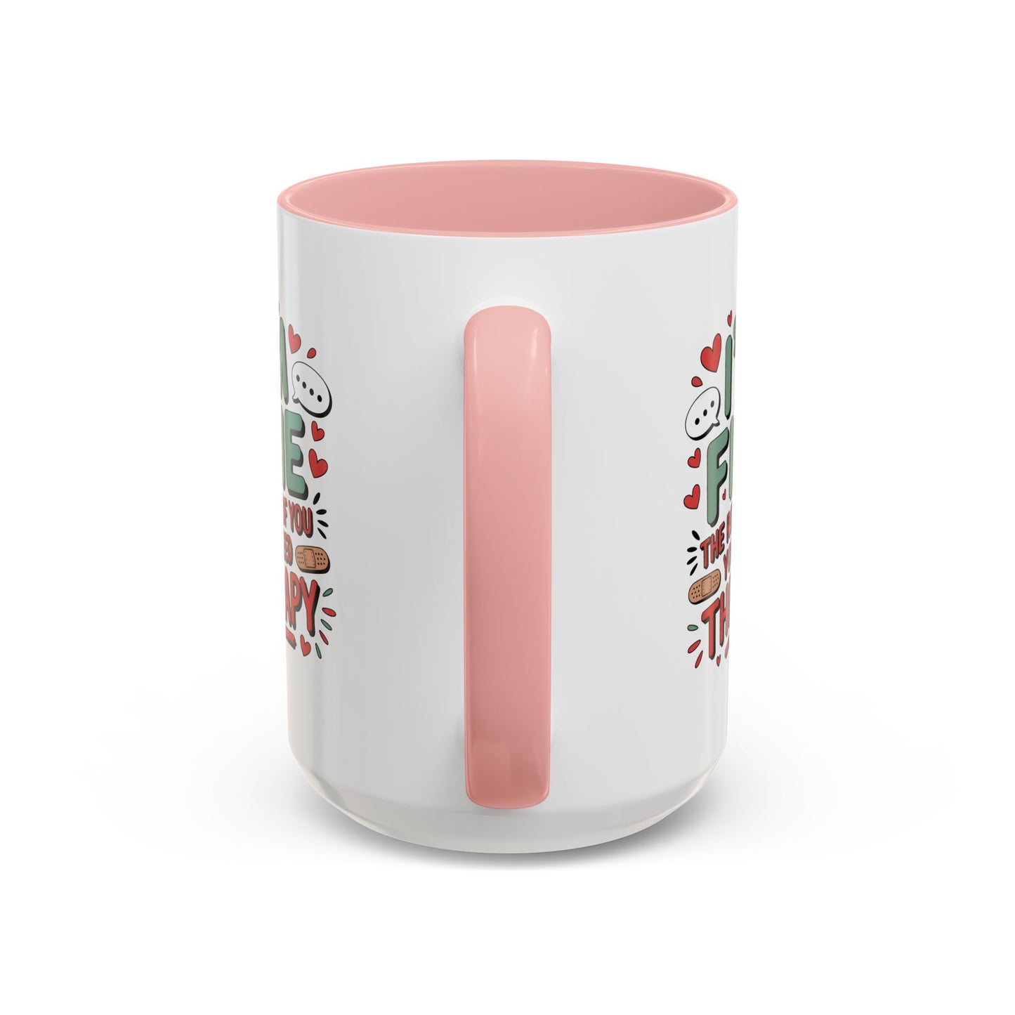 Humor Mug - I'm Fine The Rest of You Need Therapy
