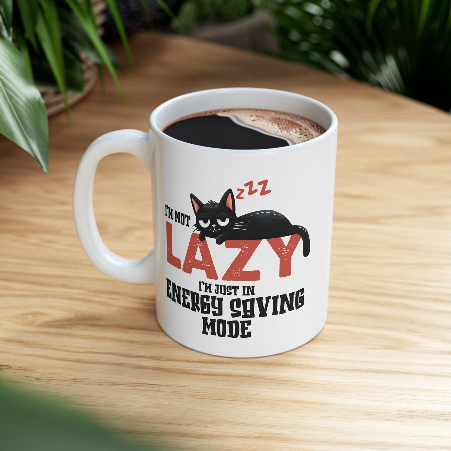 Humor Mug - I'm Not Lazy I'm Just In Energy Saving Mode Cat