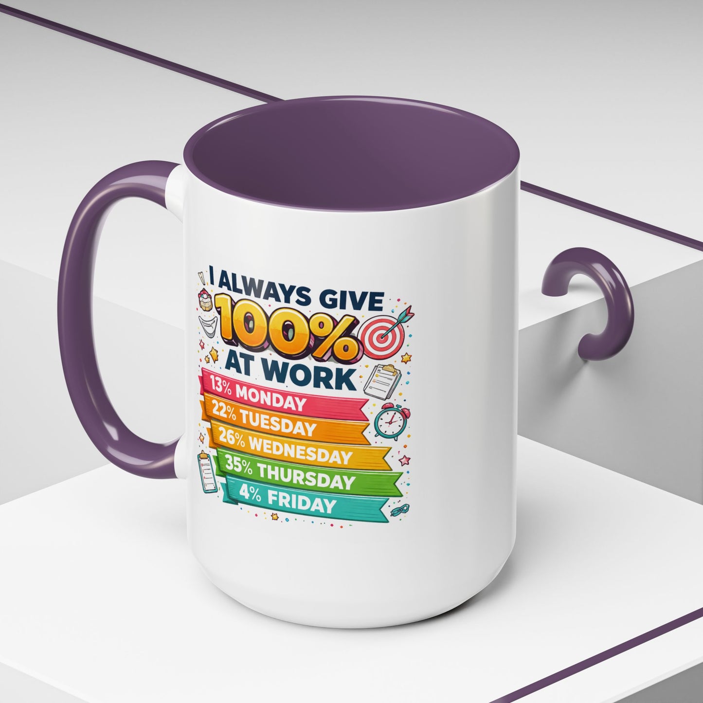 Humor Mug - I Always Give 100% At Work