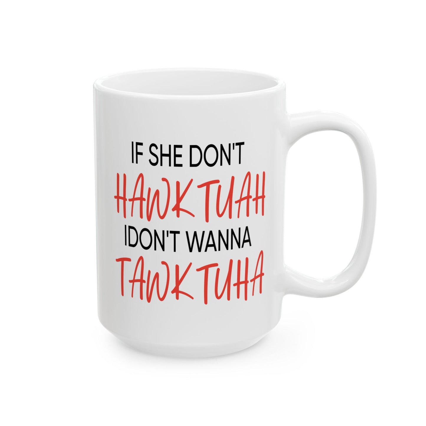 Adult Mug - If She Don't Hawk Tuah