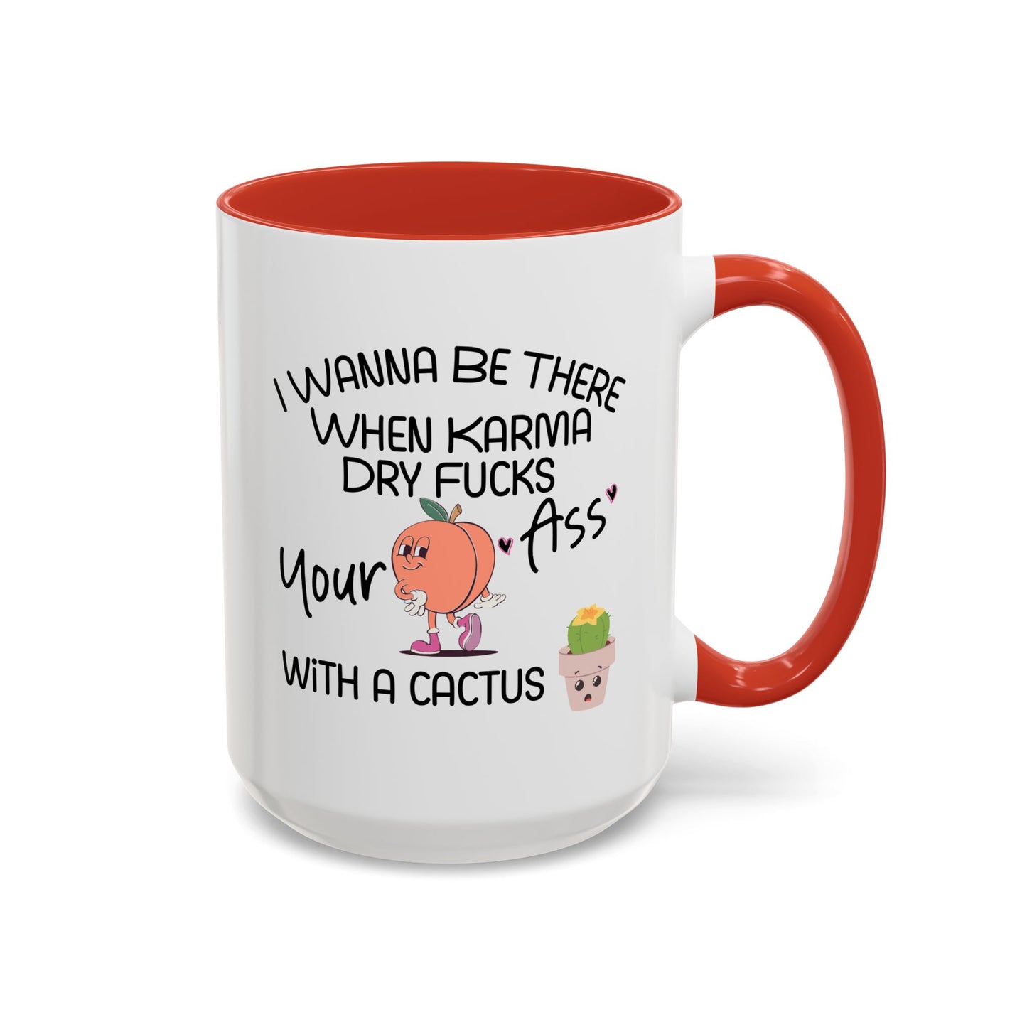 Adult Mug - I Wanna Be There When Karma