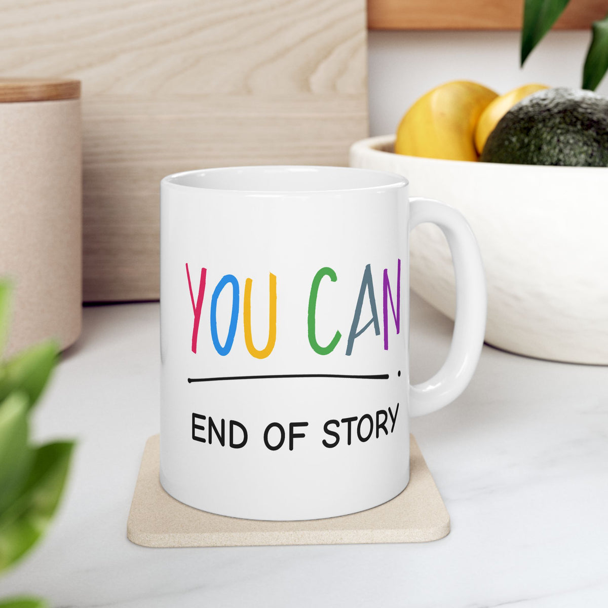 Motivation Mug - You Can End of Story