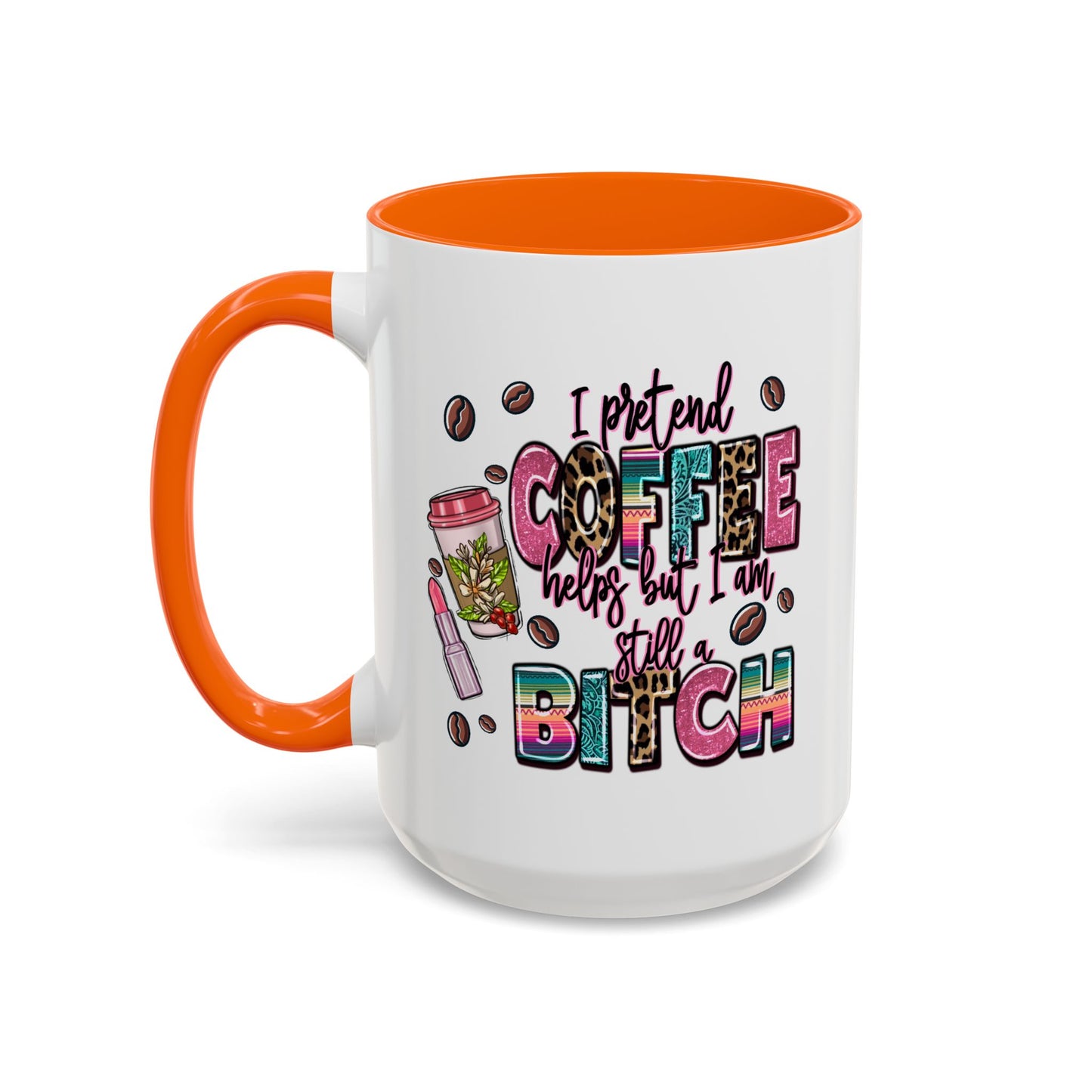 Humor Mug - I Pretend Coffee Helps