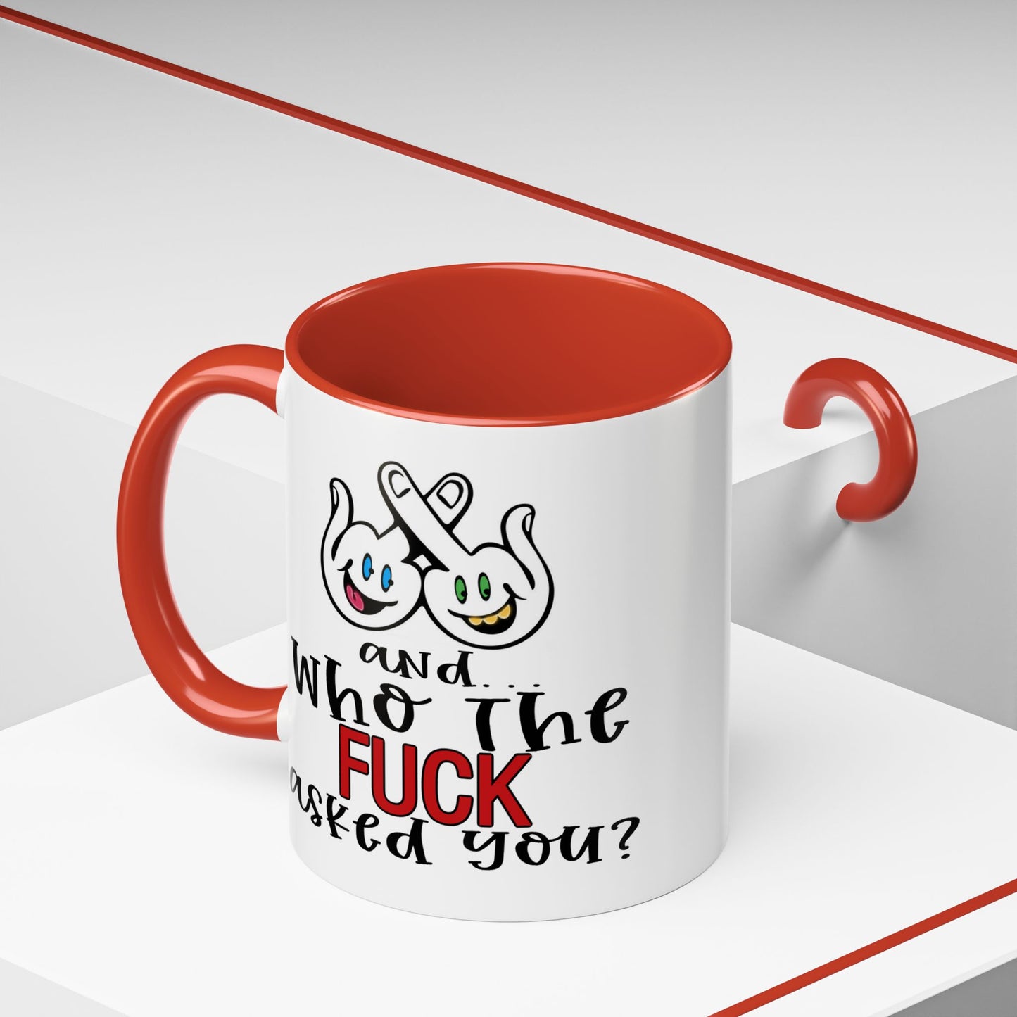 Adult Mug - And Who The Fuck Asked You