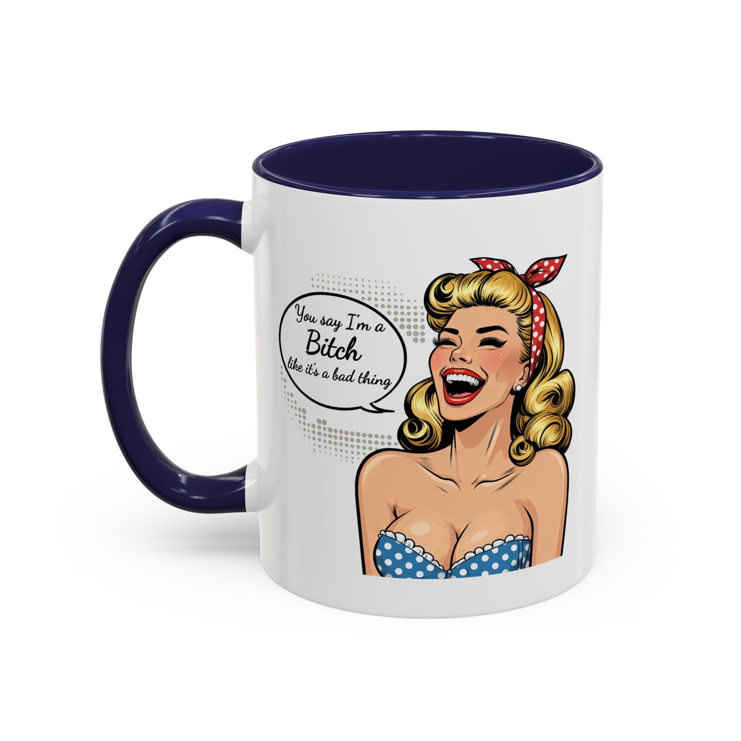 Adult Mug - You Say I'm a Bitch