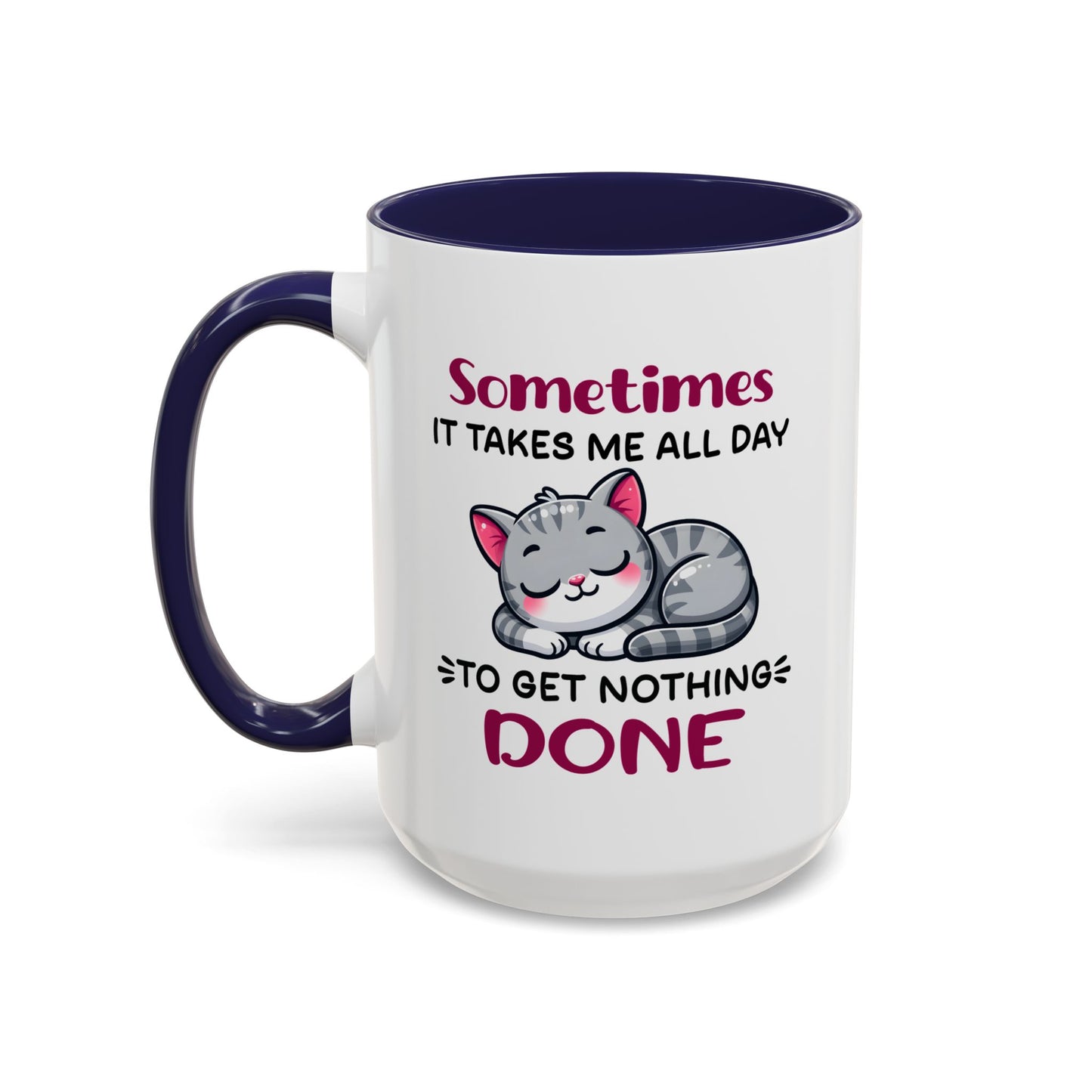 Humor Mug - Sometimes It Takes Me All Day