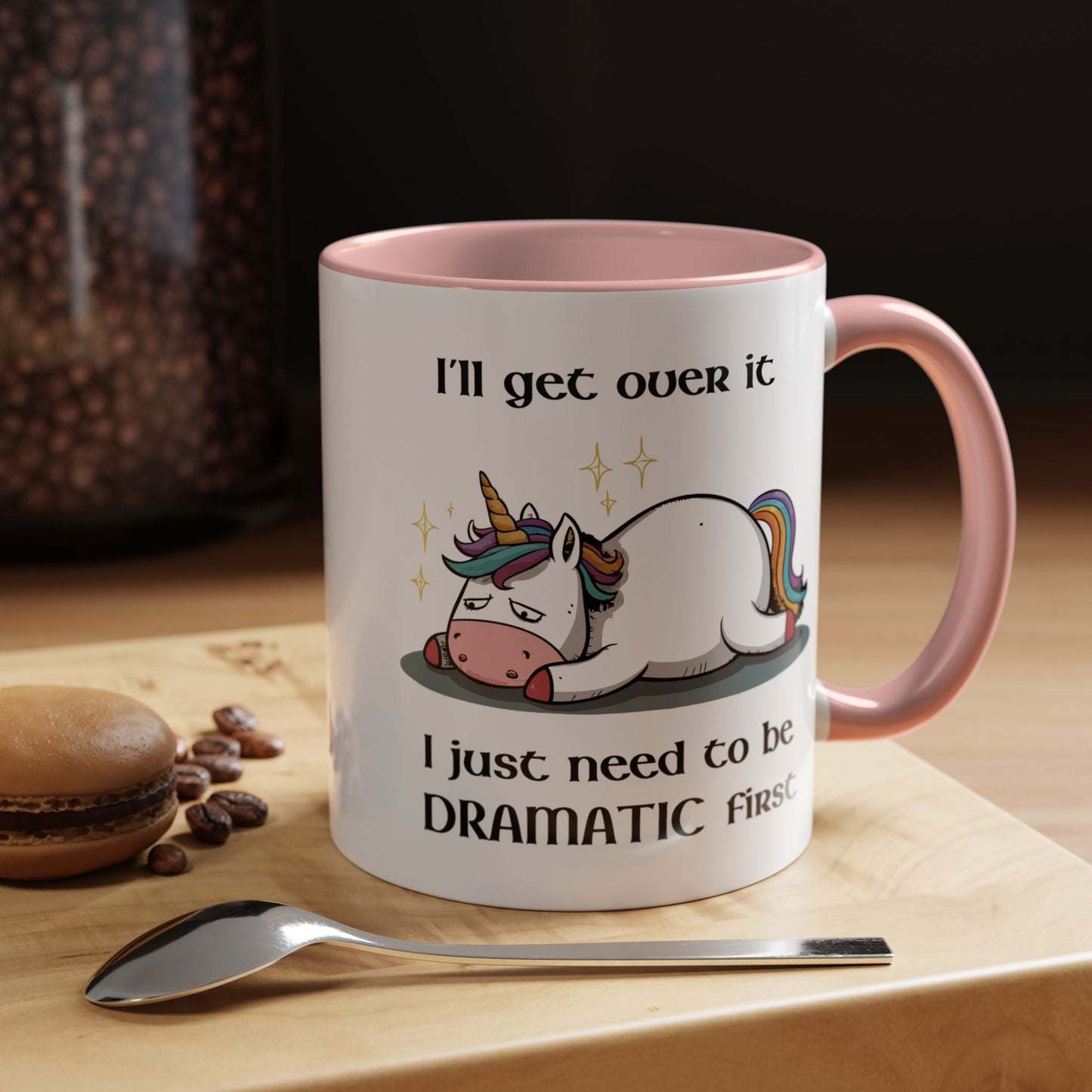 Humor Mug - I'll Get Over It Unicorn