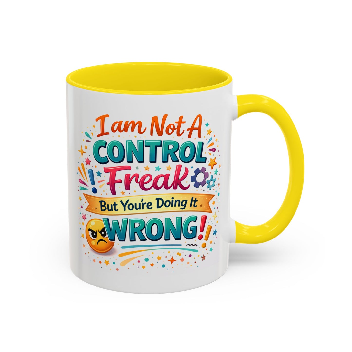 Humor Mug - I Am Not A Control Freak