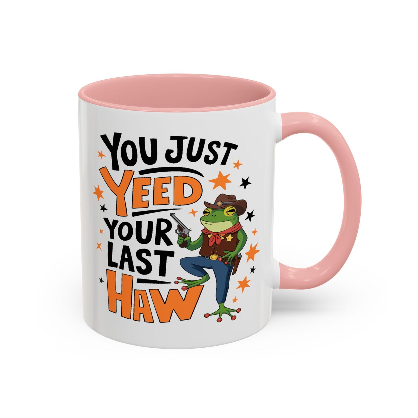Humor Mug - You Just Yeed Your Last Haw