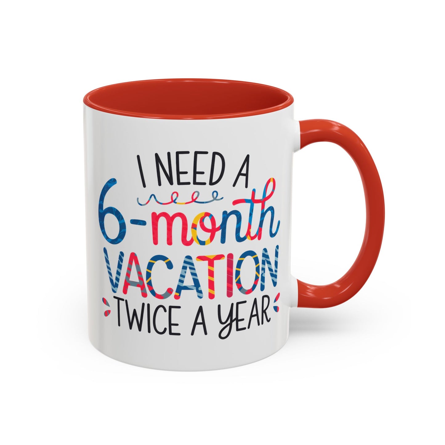 Office Mug - I Need a Six-Month Vacation