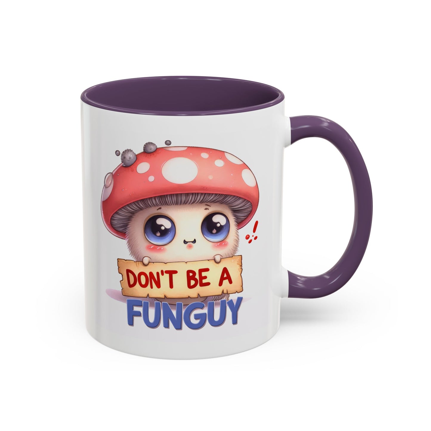 Humor Mug - Don't Be a Funguy