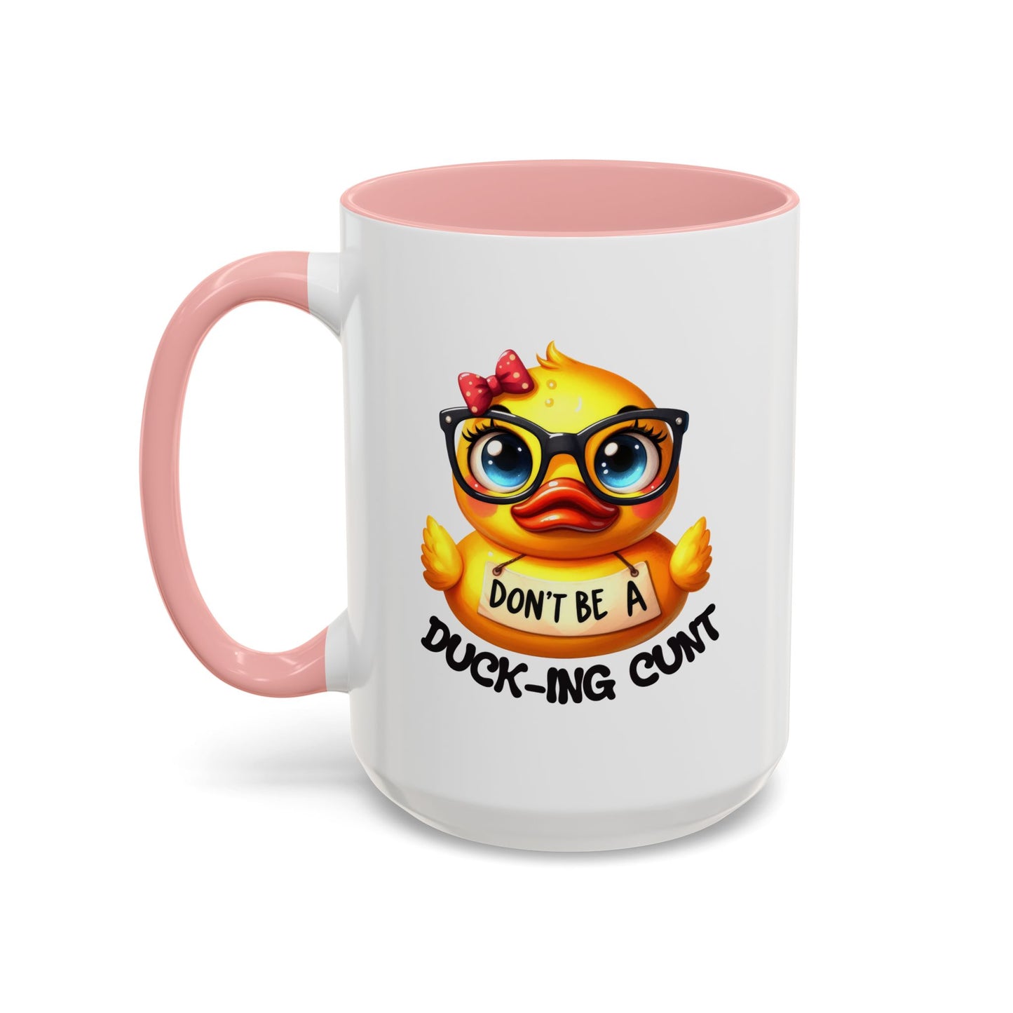 Humor Mug - Don't Be a Duck-ing Cunt