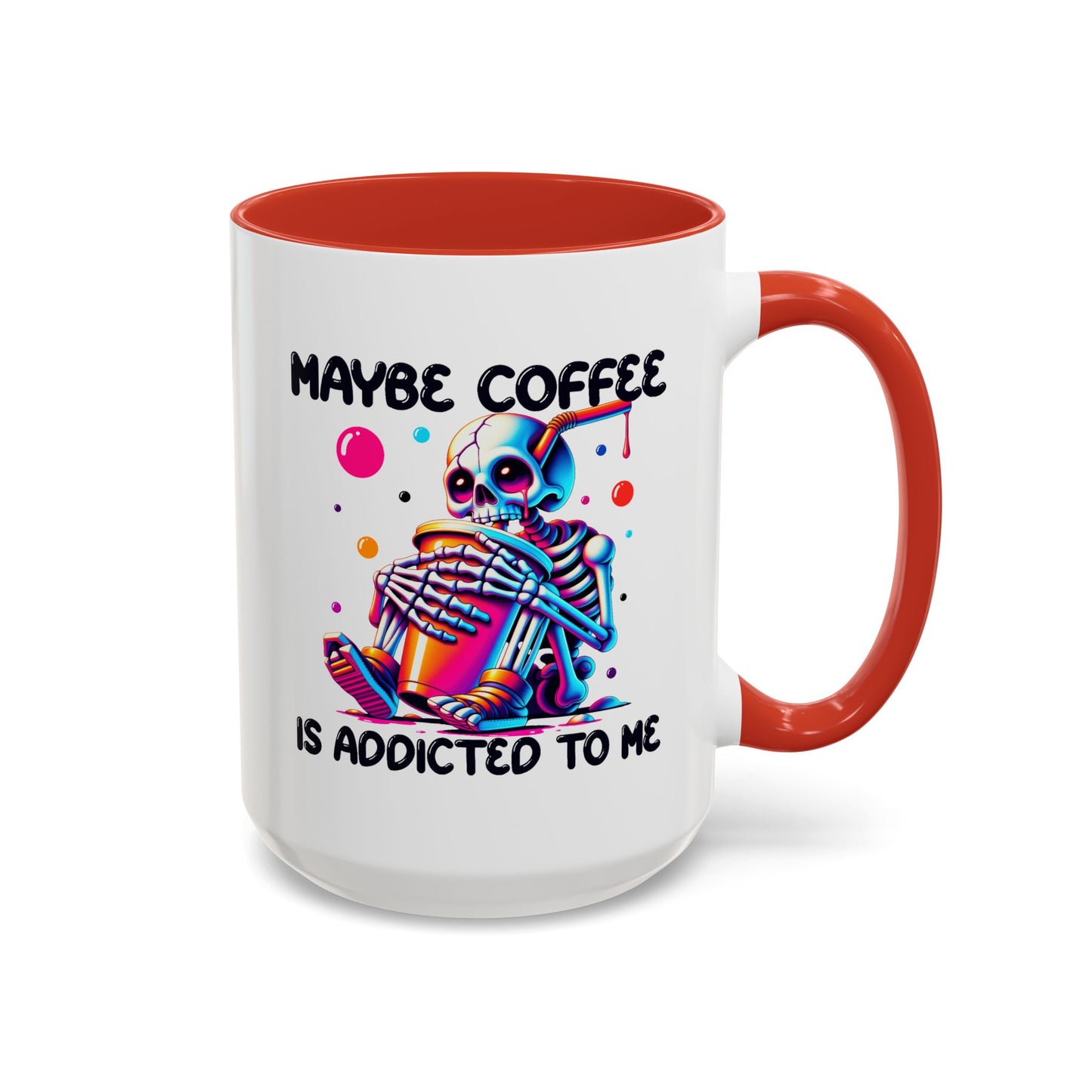 Adult Mug - Maybe Coffee Is Addicted To Me