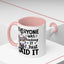 Humor Mug - Everyone Was Thinking It