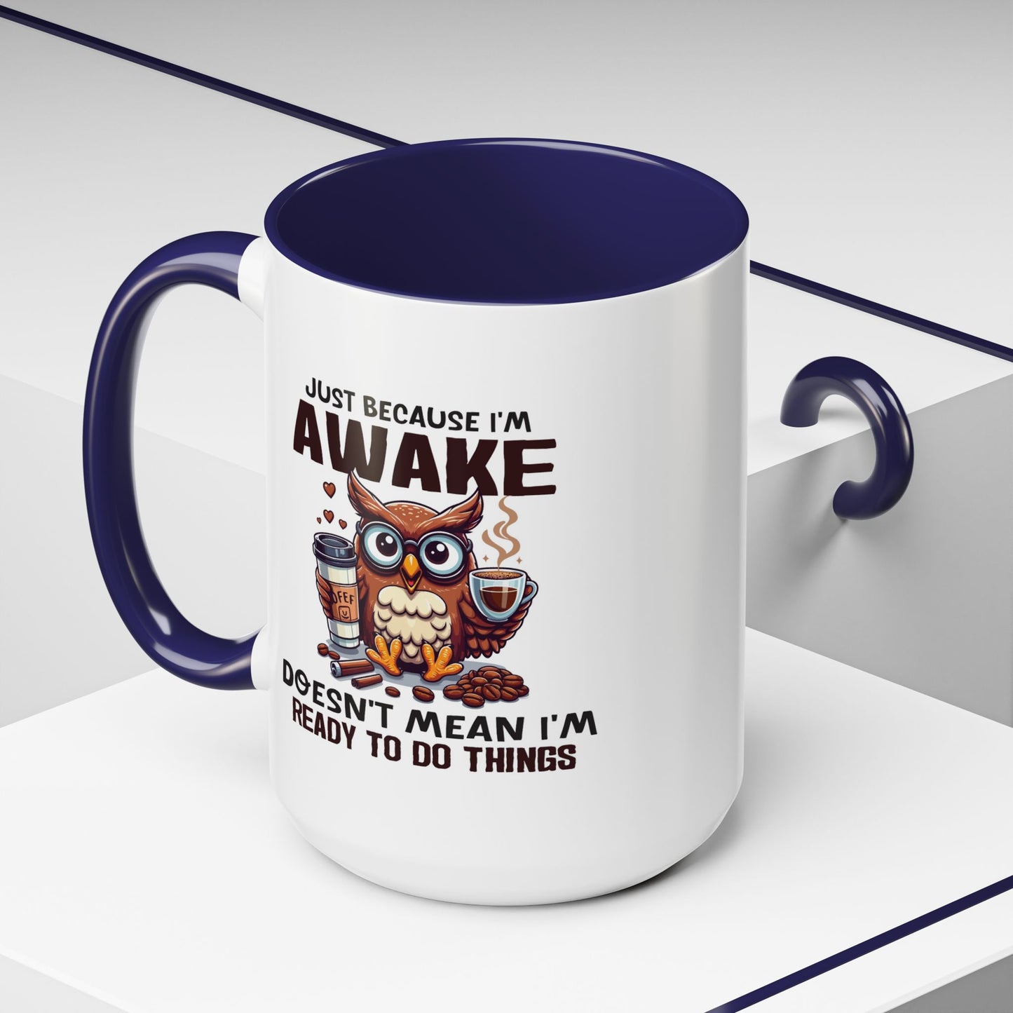 Humor Mug - Just Because I'm Awake