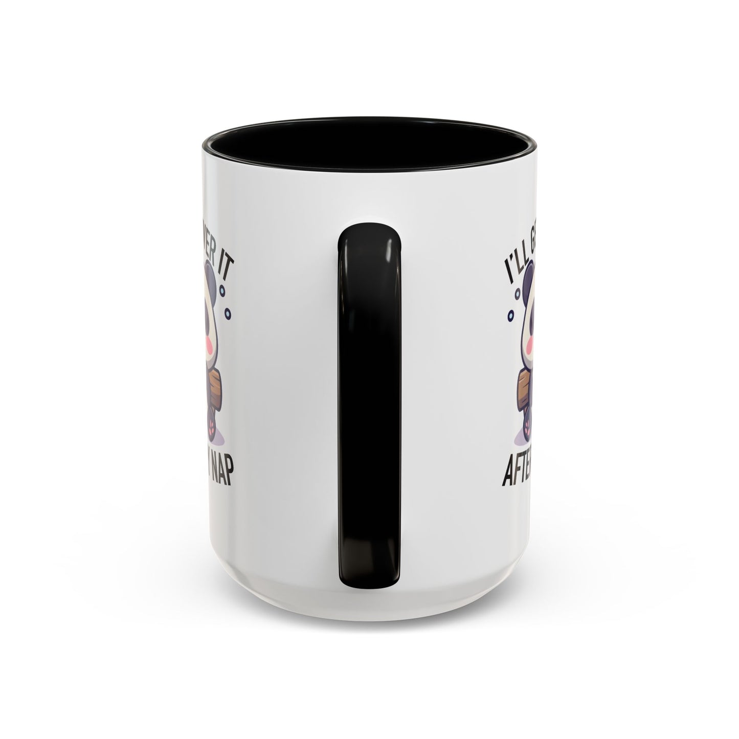 Humor Mug - I'll Get Over It After My Nap