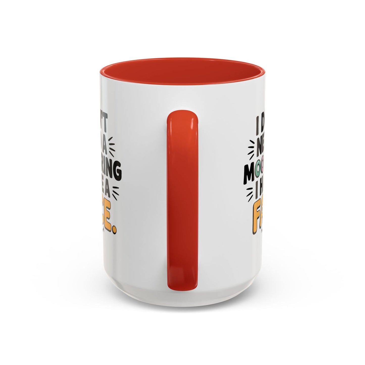 Humor Mug - I Don't Need a Mood Ring