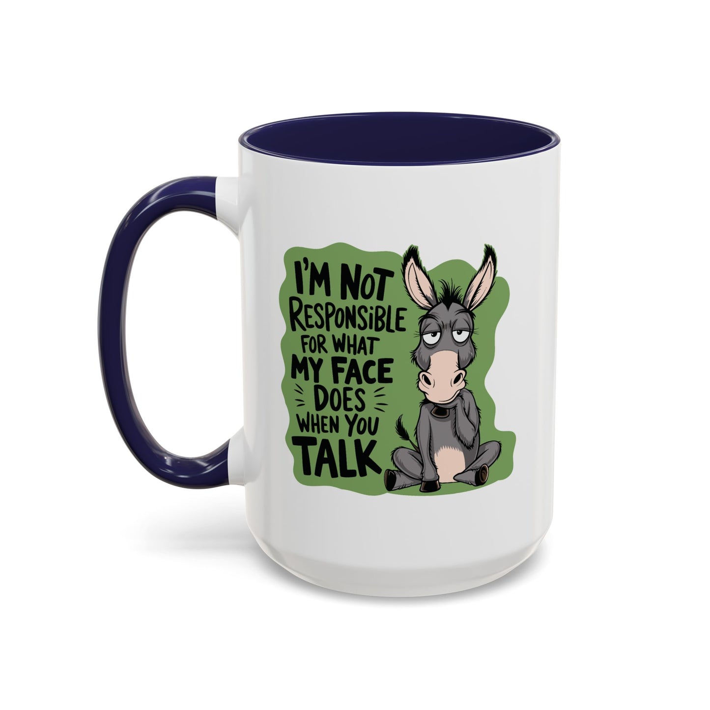 Humor Mug - I'm Not Responsible For What My Face Does