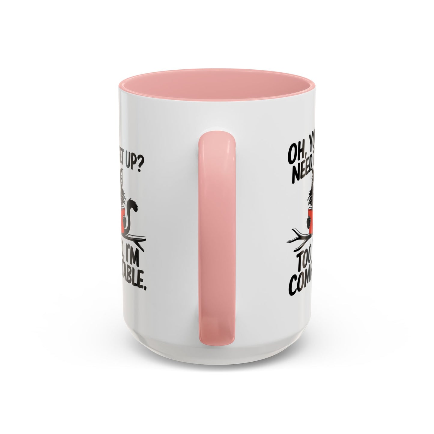 Animal Mug - Oh, You Need To Get Up?