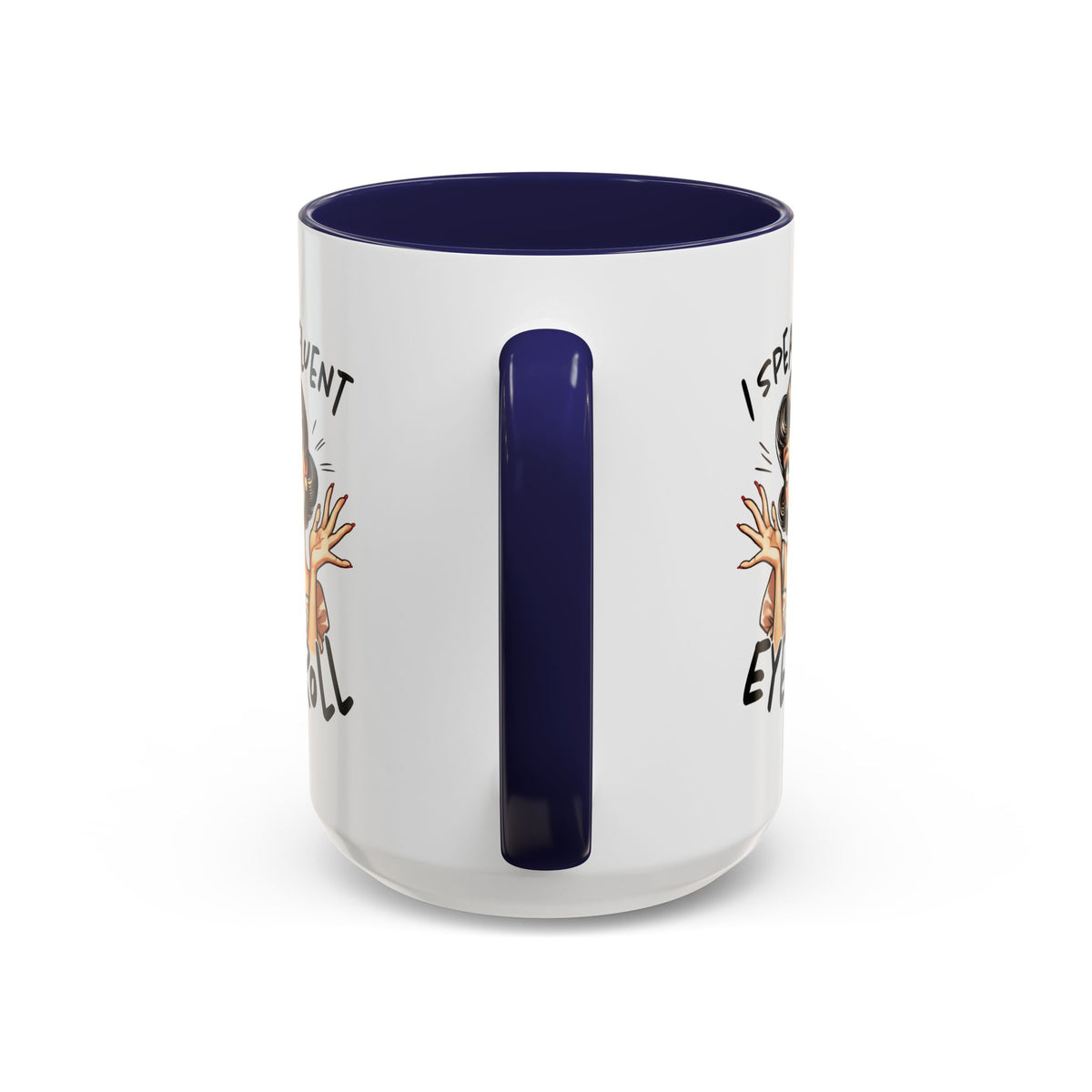 Humor Mug - I Speak Fluent Eye Roll